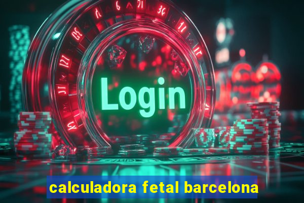 calculadora fetal barcelona